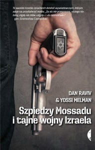 SZPIEDZY MOSSADU I TAJNE WOJNY IZRAELA