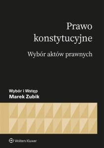 PRAWO KONSTYTUCYJNE. WYBÓR AKTÓW, MAREK ZUBIK