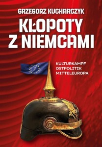 KŁOPOTY Z NIEMCAMI. KULTURKAMPF, OSTPOLITIK...