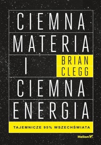 CIEMNA MATERIA I CIEMNA ENERGIA, BRIAN CLEGG