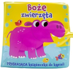 BOŻE ZWIERZĘTA. PRYSKAJĄCA KSIĄŻECZKA DO KĄPIELI