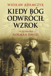 KIEDY BÓG ODWRÓCIŁ WZROK, WIESŁAW ADAMCZYK