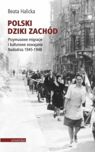POLSKI DZIKI ZACHÓD. PRZYMUSOWE MIGRACJE..
