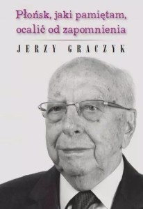 PŁOŃSK, JAKI PAMIĘTAM, OCALIĆ OD ZAPOMNIENIA