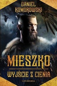 MIESZKO. WYJŚCIE Z CIENIA, DANIEL KOMOROWSKI