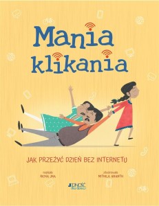 MANIA KLIKANIA. JAK PRZEŻYĆ DZIEŃ BEZ INTERNETU