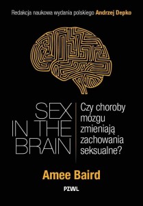 SEX IN THE BRAIN. CZY CHOROBY MÓZGU ZMIENIAJĄ...