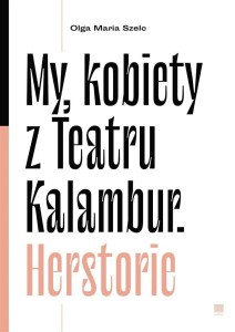 MY, KOBIETY Z TEATRU KALAMBUR. HERSTORIE