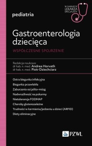 GASTROENTEROLOGIA DZIECIĘCA. WSPÓŁCZESNE SPOJRZEN.