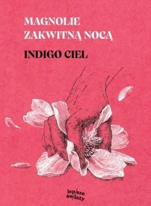 Magnolie zakwitną nocą, Indigo Ciel