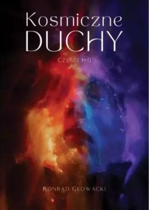 KOSMICZNE DUCHY CZ.1-2, KONRAD GŁOWACKI
