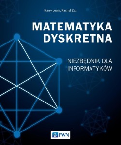 MATEMATYKA DYSKRETNA. NIEZBĘDNIK DLA INFORMATYKÓW