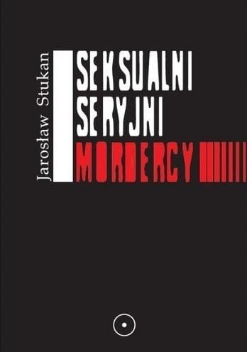 Seksualni seryjni mordercy, Jarosław Stukan