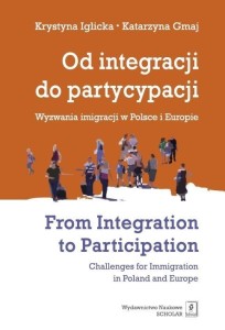 OD INTEGRACJI DO PARTYCYPACJI WYZWANIA IMIGRACJI..