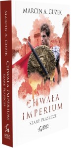 CHWAŁA IMPERIUM. SZARE PŁASZCZE, MARCIN A. GUZEK