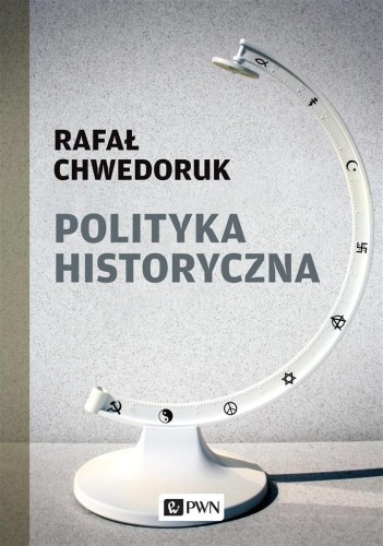 Polityka historyczna, Rafał Chwedoruk