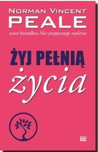 Żyj pełnią życia, Norman Vincent Peale