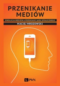 PRZENIKANIE MEDIÓW. EWOLUCJA MEDIÓW A PRZEMIANY..