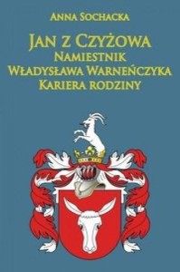 JAN Z CZYŻOWA NAMIESTNIK..., ANNA SOCHACKA