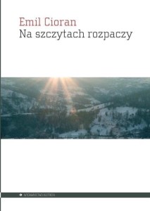 NA SZCZYTACH ROZPACZY, EMIL CIORAN