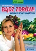 BĄDŹ ZDRÓW NATURALNE METODY SAMOLOCZENIA