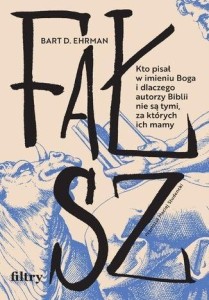 FAŁSZ. KTO PISAŁ W IMIENIU BOGA I DLACZEGO...