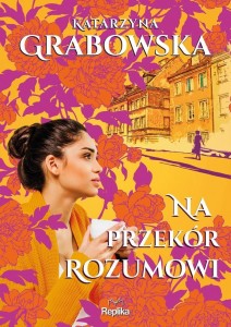 NA PRZEKÓR ROZUMOWI, KATARZYNA GRABOWSKA