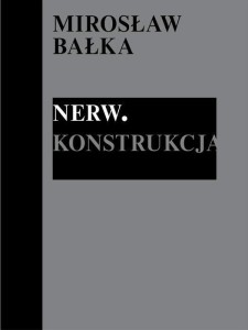 MIROSŁAW BAŁKA: NERW. KONSTRUKCJA