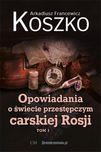 OPOWIADANIA O ŚWIECIE PRZESTĘPCZYM CARSKIEJ.. T.3