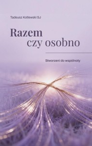 RAZEM CZY OSOBNO STWORZENI DO WSPÓLNOTY