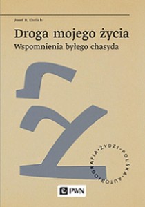 DROGA MOJEGO ŻYCIA. WSPOMNIENIA BYŁEGO CHASYDA