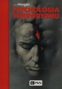 PSYCHOLOGIA TERRORYZMU, JOHN HORGAN