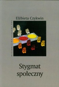 STYGMAT SPOŁECZNY, ELŻBIETA CZYKWIN