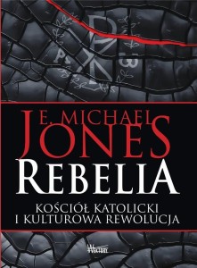 REBELIA. KOŚCIÓŁ KATOLICKI I KULTUROWA REWOLUCJA
