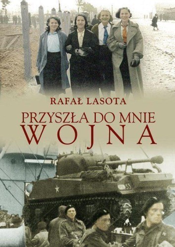 Przyszła do mnie wojna, Rafał Lasota
