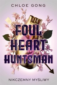 FOUL HEART HUNTSMAN. NIKCZEMNY MYŚLIWY