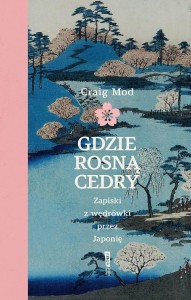 GDZIE ROSNĄ CEDRY, CRAIG MOD