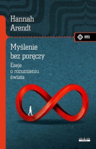 MYŚLENIE BEZ PORĘCZY. ESEJE O ROZUMIENIU ŚWIATA