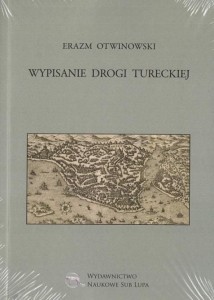 WYPISANIE DROGI TURECKIEJ, ERAZM OTWINOWSKI