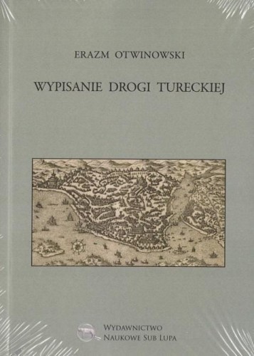 Wypisanie Drogi Tureckiej, Erazm Otwinowski