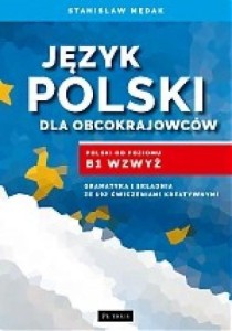 JĘZYK POLSKI DLA OBCOKRAJOWCÓW. POLSKI OD POZ. B1