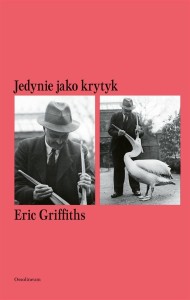 JEDYNIE JAKO KRYTYK, ERIC GRIFFITHS