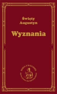 WYZNANIA, ŚWIĘTY AUGUSTYN