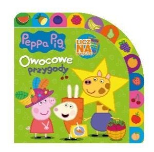 ŚWINKA PEPPA. LICZ NA PRZYJACIÓŁ. OWOCOWE PRZYGODY