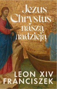 JEZUS CHRYSTUS NASZĄ NADZIEJĄ