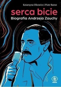 SERCA BICIE. BIOGRAFIA ANDRZEJA ZAUCHY