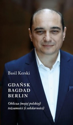 Gdańsk, Bagdad, Berlin, Basil Kerski
