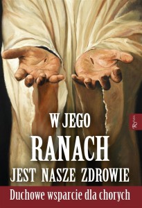 W JEGO RANACH JEST NASZE ZDROWIE, JOANNA OLSZAŃSKA