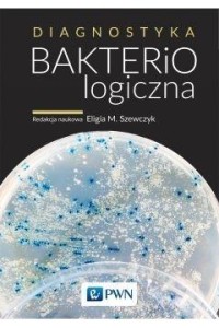 DIAGNOSTYKA BAKTERIOLOGICZNA, ELIGIA M SZEWCZYK