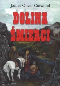 DOLINA ŚMIERCI, JAMES OLIVER CURWOOD